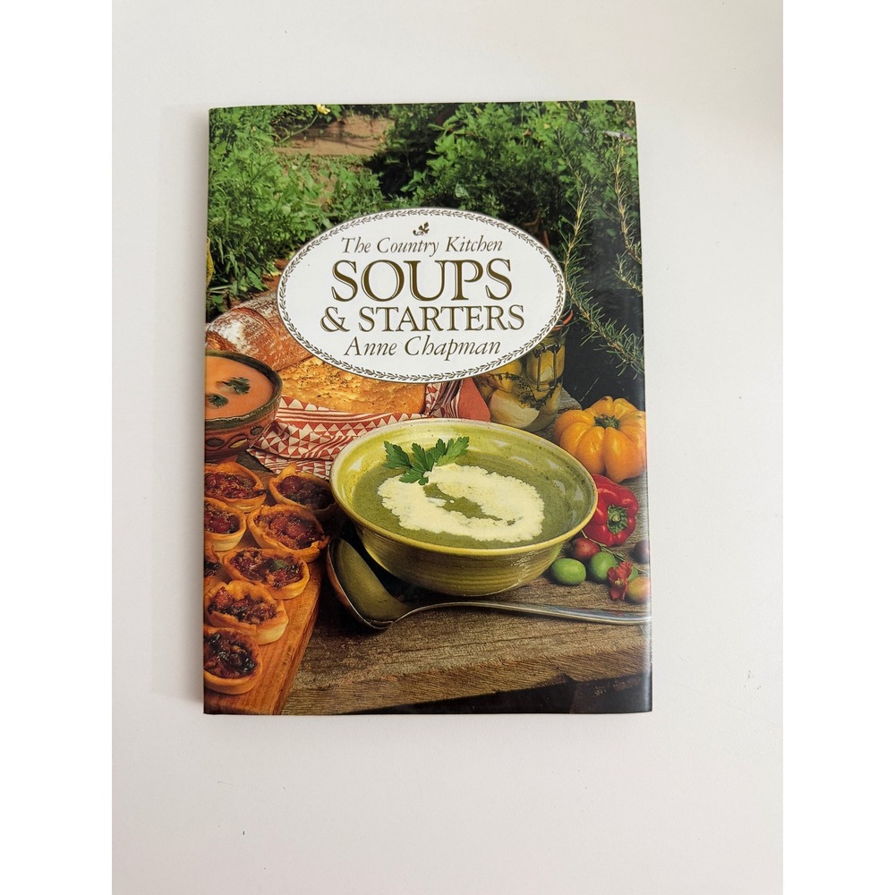 The Country Kitchen Soups & Starters Anne Chapman Cookbook ISBN 1858370116